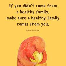Get motivated by these inspiring healthy relationship quotes. If You Didn T Come From A Healthy Family Tiny Buddha Life Quotes Healthy Families Inspirational Quotes
