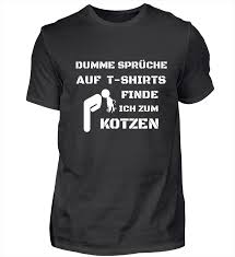 Dumme Spruche Finde Ich Zum Kotzen Lustige Shirts Shirts T Shirt