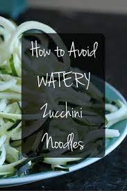Get rid of the seedy noodles. How To Avoid Watery Zucchini Noodles Skip The Soggy Pasta And Try This Cook Zucchini Noodles Zoodle Recipes Zucchini Noodle Recipes