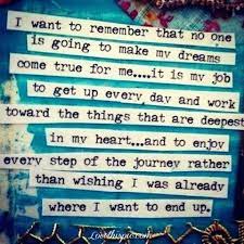 No One Is Going To Make My Dreams Come True Life Quotes Quotes Positive Quotes Quote Dreams Life Quote Inspirational Words Words Quotable Quotes