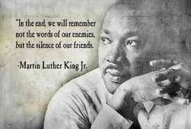 In The End We Will Remember Not The Words Of Our Enemies But The Silence Of Our Friends Martin Lu Martin Luther King Jr Quotes Mlk Quotes King Quotes