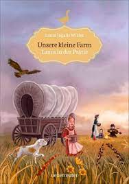Unsere kleine Farm - Laura in der Prärie von Laura Ingalls Wilder - Buch |  Thalia