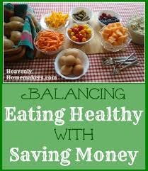 All the nutrients derived from healthy food trigger body cells and brain cells to actively run. The Eating Healthy And Save Money Balancing Act Heavenly Homemakers