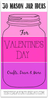 30 Mason Jar Ideas For Valentine S Day Including Gifts Decor And More Mason Jar Projects Valentine Day Crafts Valentines Diy
