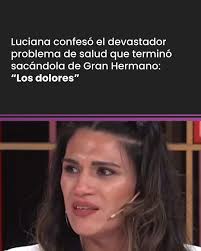 Luciana confesó el devastador problema de salud que terminó sacándola de  Gran Hermano: “Los dolores” https://ow.ly/HGHB50VpFSX Luego de su salida de  Gran Hermano, Luciana confesó cuál fue el complicado problema de salud