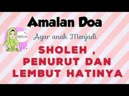 Wahai Ibu Bacalah Amalan Doa Ini Agar Anak Kita Sholeh Penurut Dan Lembut Hatinya Youtube Lembut Kekuatan Doa Kutipan Agama