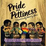 Pride and Pettiness - A Queeriosity Variety Show