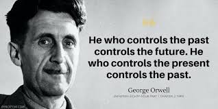 George Orwell Quote He Who Controls The Past Controls The Future He Who Controls The Present Controls The Past Orwell Quotes George Orwell Quotes Past Quotes