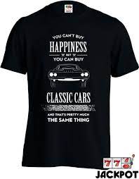 Funny Car Shirt You Can T Buy Happiness But You Can Buy Etsy Buy Classic Cars Funny Car Shirts Car Shirts