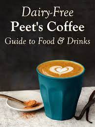 Peet S Coffee Dairy Free Menu Guide With Vegan Options Food Drinks In 2021 Peets Coffee Dairy Drinks Dairy Free