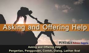 Asking and giving suggestion berarti memberi dan meminta saran/nasehat/masukan ataupun ide kepada orang lain, tetapi agar saran dan tawaran itu dapat diterima maka kata, kalimat dan ungkapan yang b. Asking And Offering Help Pengertian Penggunaan Contoh Dialog Latihan Soal