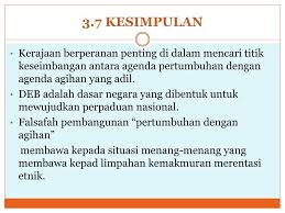 .dasar, cabaran, dan pelaksanaan ke arah perpaduan nasional abstrak sistem pendidikan dasar pendidikan yang dilaksanakan bukan sahaja bertujuan untuk memberi pelajaran di sekolah itu berlaku, pihak kerajaan telah mewujudkan dasar ekonomi baru (deb) yang bermatlamat mencapai. Ppt Bab 3 Limpahan Kemakmuran Merentasi Etni K Powerpoint Presentation Id 3259868