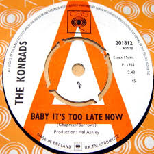 Stayed in bed all morning just to pass the time / there's something wrong here, there can be no denying / one of us is changing / or maybe we just stopped trying / and it's too Baby It S Too Late Now I M Over You By The Konrads Single Reviews Ratings Credits Song List Rate Your Music