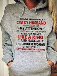 Official My Love Belongs To A Crazy Husband His Appearance Got My Attention He Steps In My Life Like A King Shirt Hoodie Tank Top And Sweater God gave me my husband so we could weather the storms of life together. crazy husband his appearance got