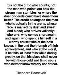 Today's poem is, well, not a poem. Siu Rui Quek Twitterissa Stumbled Upon New Found Inspiration In This Quote By Theodore Roosevelt From 6 5 Years Of Startup Life I Ve Learned That Cynicism Critics Are The Default Just Got