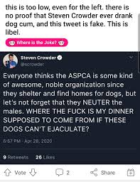 What happens when i send my 90 pound transgender dog who identifies as an 8 pound lap dog into our local shopping centers? There Is No Proof Steven Crowder Drinks Dog Cum This Is Libel Toiletpaperusa