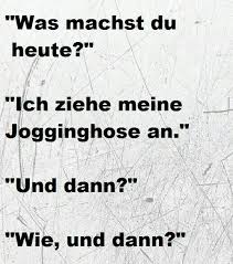 Jogginghose Und Dann D Coole Spruche Lustige Spruche Spruche