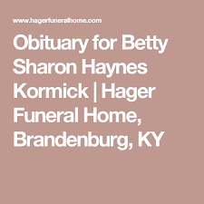 Obituary For Betty Sharon Haynes Kormick Hager Funeral Home Brandenburg Ky
