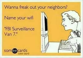 Hahaha Funny Computerjoke Wi Fi Neighbor Fbi Humor Funny Make Me Laugh