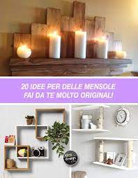 Mensole Fai Da Te Originali Lasciatevi Ispirare Da Queste 20 Idee Design Scaffali Arredamento Casa Progetto Casa