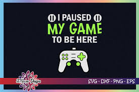 Download I Paused My Game To Be Here Graphic By Ssflower Creative Fabrica PSD Mockup Templates