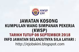September 09, 2018 jawatan kosong, kementerian kerja raya malaysia. Jawatan Kosong Kumpulan Wang Simpanan Pekerja Kwsp 08 September 2018