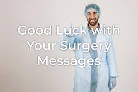 Have courage, my dear, you are a fighter. Good Luck With Your Surgery Wishes And Greetings Styiens