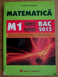 Bac 2013 sesiunea de toamna. Ion Bucur Popescu Matematica M1 Subiecte Rezolvate Bac 2013 CumpÄrÄ