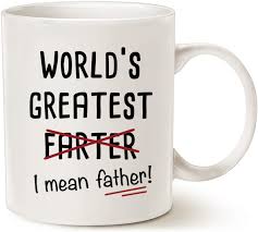 The highest quality printing possible is used. Amazon Com Mauag Fathers Day Gifts Funny Best Dad Coffee Mug World S Greatest F I Mean Father Best Cute Birthday Gifts For Dad Cup White 11 Oz Kitchen Dining