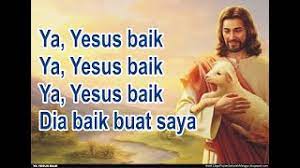 Maybe you would like to learn more about one of these? Ya Yesus Baik Dia Baik Buat Saya Lagu Rohani Sekolah Minggu Natal Paskah Youtube