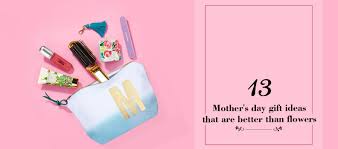 Better than flowers for mother's day. 13 Mother S Day Gift Ideas That Are Better Than Flower Tajonline Com