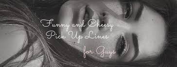 I'd climb a meowntain just to be with you. Cute Pick Up Lines To Use On Guys Funny Pick Up Lines For Him
