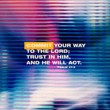 Psalms 37:5 Commit everything you do to the LORD. Trust him, and he will  help you. | New Living Translation (NLT) | Download The Bible App Now | The  Bible App | Bible.com