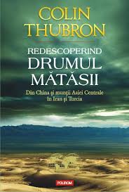 Singură pe drumul mătăsii book. Redescoperind Drumul MÄƒtÄƒsii Din China È™i MunÈ›ii Asiei Centrale In Iran È™i Turcia De Colin Thubron I Recenzii Filme È™i CÄƒrÈ›i