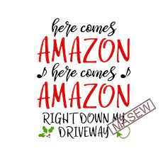 Download Here Comes Amazon Svg File Christmas Svg Black Friday Svg Christmas Shirt Svg Svg Files Sayings Svg Files For Cricut Silhouette T Shirt Design To Buy Buy T Shirt Designs