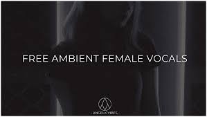 Free Ambient Vocals Angelicvibes