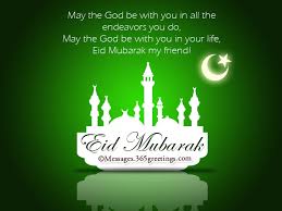 Before eid because i will be in aiteqaf in next few days. Eid Mubarak Messages For Friends 365greetings Com