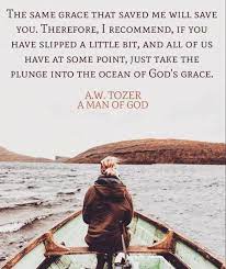 There is an exquisite appropriateness in our celebrating the resurrection of christ in the spring. Tozer Quote Grace Aw Tozer Quotes Gods Grace Godly Man