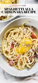 Spaghetti Alla Carbonara Recipe Foodiecrush Com Spaghetti Carbonara Pasta Recipes The Si Carbonara Recipe Veggie Pasta Recipes Spaghetti Carbonara Recipe