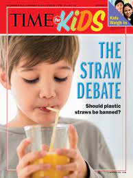 12 2018 Time For Kids The Straw Debate Magazines For Kids Straw Plastic