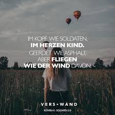 Im Kopf Wie Soldaten Im Herzen Kind Geredet Wie Asphalt Aber Fliegen Wie Der Wind Davon Kontra K Visual Statements Kontra K Zitate Kontra K Soldaten