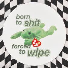 Born To Shit Forced To Wipe Beanie Baby Frog Vinyl Sticker Etsy
