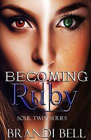 Becoming Ruby (Soul Twins Series, #1) by Brandi Bell