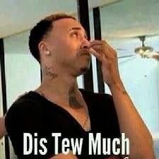Dis Tew Much Memes Funny Relatable Memes Funny Pictures