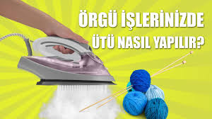 Orgu Islerinde Utu Nasil Yapilir Pratik Bilgiler Bilgi Orgu Videolar
