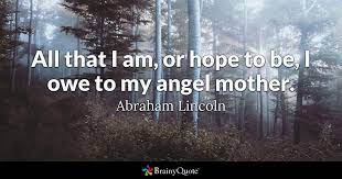 He preserved the union during the u.s. Abraham Lincoln All That I Am Or Hope To Be I Owe