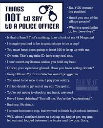 Things Not To Say To A Police Officer Humorous By Bluevalordesign Cops Humor Police Humor Legal Humor