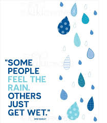 Some People Feel The Rain Others Just Get Wet Bob Dylan Pin By Katie Bateman On Good Words Rain Quotes Words Words Quotes