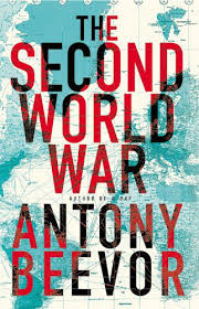 The Second World War by Antony Beevor (2012) - Not Even Past