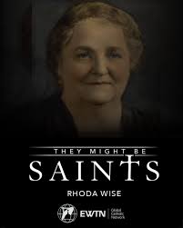 In Canton, Ohio, Rhoda Wise was well-known as a mystic with many spiritual  gifts and healing miracles, one of them experienced by Rita Rizzo, the  future Mother Angelica. Michael O'Neill relates her